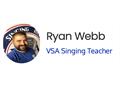 Ryan Webb VSA Singing Teacher